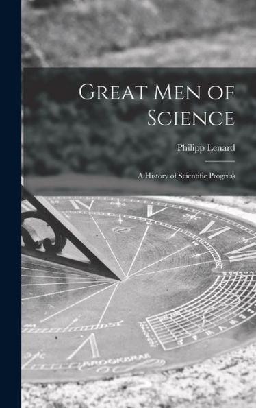 Great Men Of Science; A History Of Scientific Progress