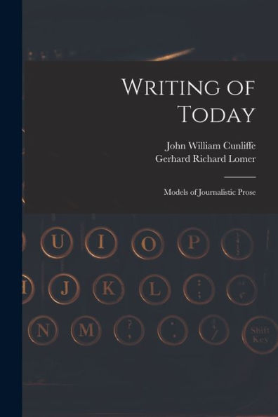 Writing Of Today: Models Of Journalistic Prose