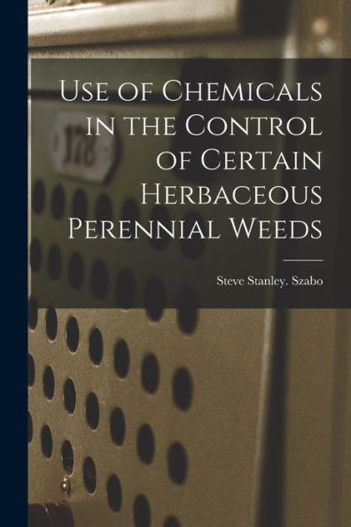 Use Of Chemicals In The Control Of Certain Herbaceous Perennial Weeds