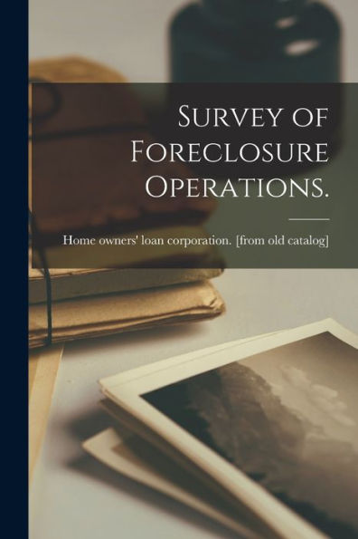 Survey Of Foreclosure Operations.