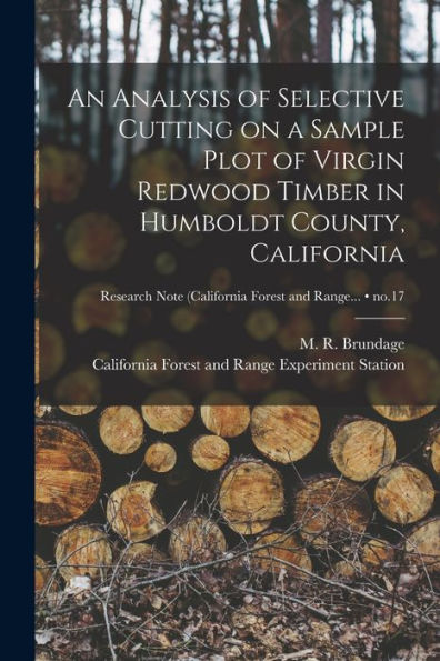 An Analysis Of Selective Cutting On A Sample Plot Of Virgin Redwood Timber In Humboldt County, California; No.17