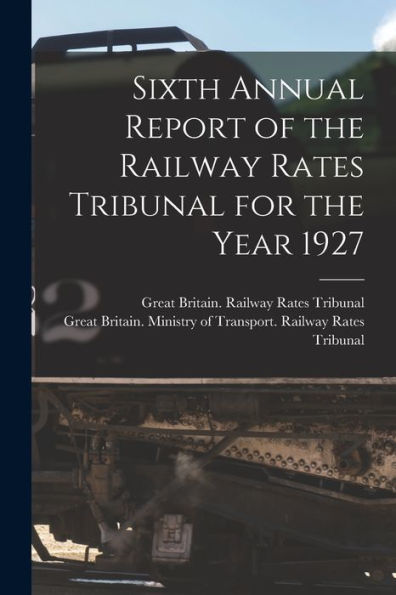 Sixth Annual Report Of The Railway Rates Tribunal For The Year 1927