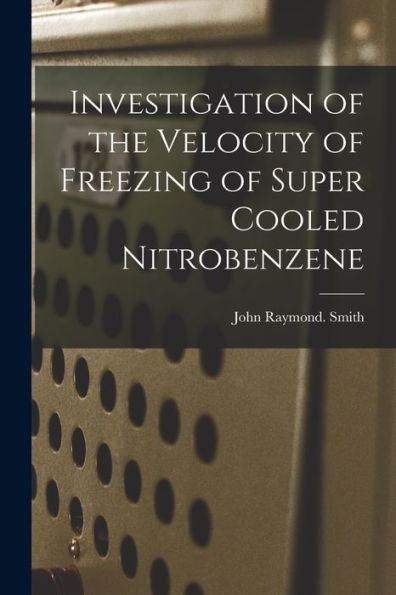 Investigation Of The Velocity Of Freezing Of Super Cooled Nitrobenzene