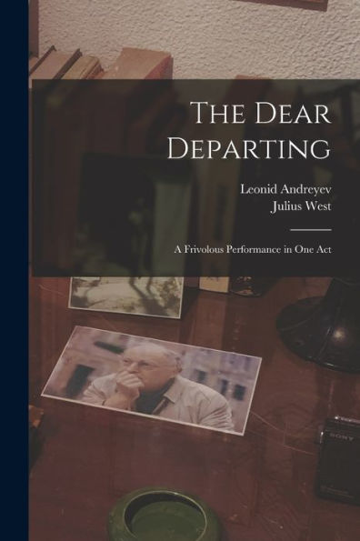 The Dear Departing: A Frivolous Performance In One Act