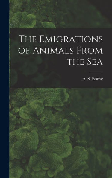 The Emigrations Of Animals From The Sea