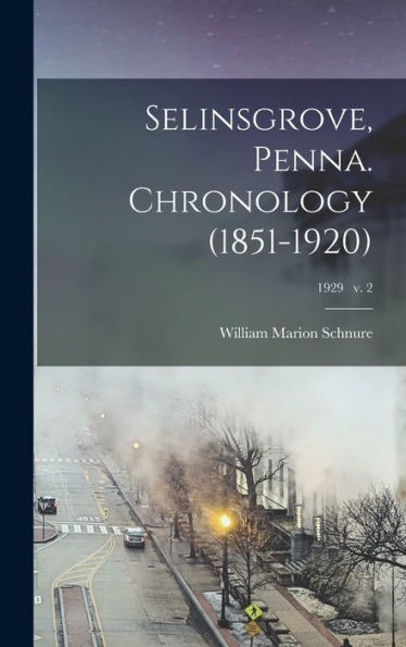 Selinsgrove, Penna. Chronology (1851-1920); 1929 V. 2