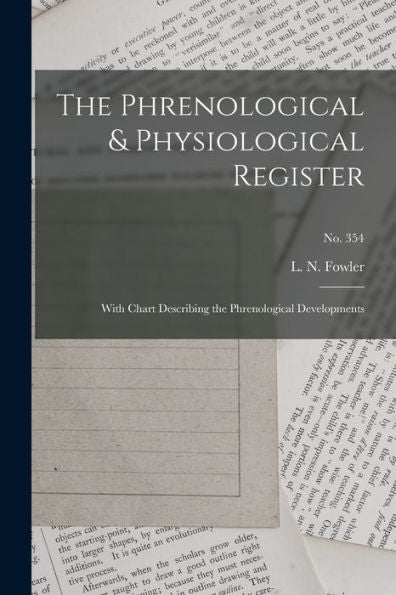 The Phrenological & Physiological Register: With Chart Describing The Phrenological Developments; No. 354