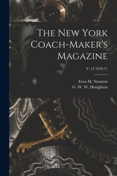 The New York Coach-Maker'S Magazine; V. 12 1870-71