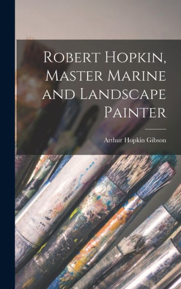 Robert Hopkin, Master Marine And Landscape Painter