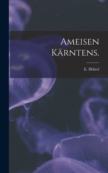 Ameisen K?rntens.