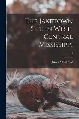 The Jaketown Site In West-Central Mississippi; 45