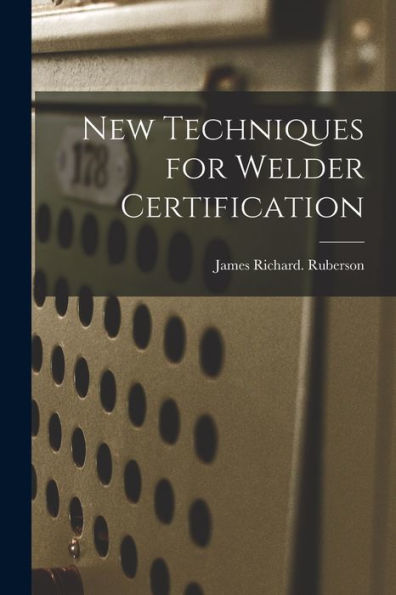 New Techniques For Welder Certification