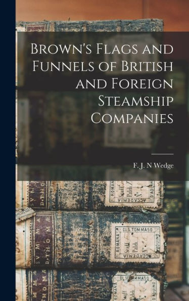 Brown'S Flags And Funnels Of British And Foreign Steamship Companies