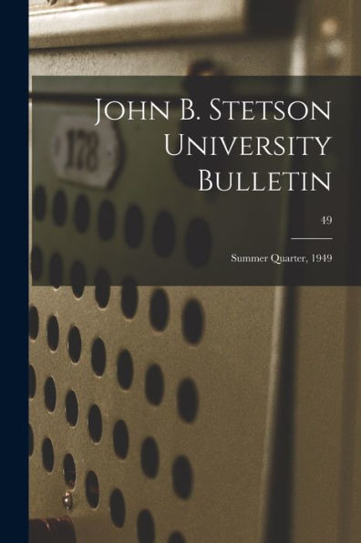 John B. Stetson University Bulletin: Summer Quarter, 1949; 49