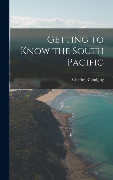 Getting To Know The South Pacific
