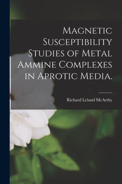Magnetic Susceptibility Studies Of Metal Ammine Complexes In Aprotic Media.