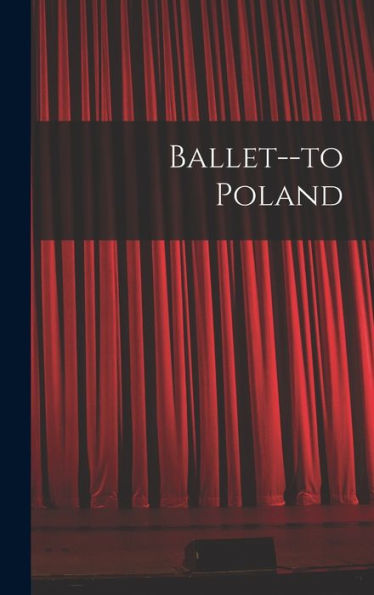 Ballet--To Poland