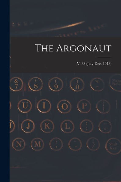 The Argonaut; V. 83 (July-Dec. 1918)