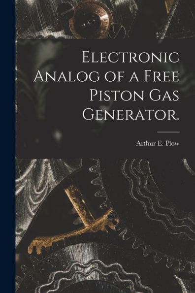 Electronic Analog Of A Free Piston Gas Generator.
