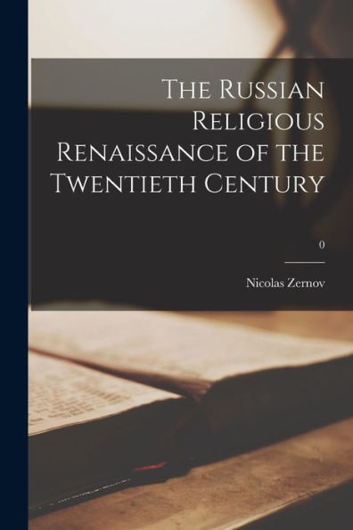 The Russian Religious Renaissance Of The Twentieth Century; 0