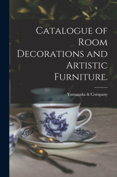 Catalogue Of Room Decorations And Artistic Furniture.