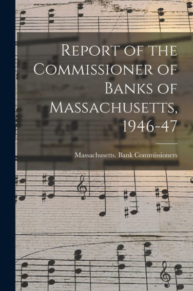Report Of The Commissioner Of Banks Of Massachusetts, 1946-47
