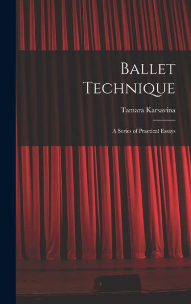 Ballet Technique; A Series Of Practical Essays