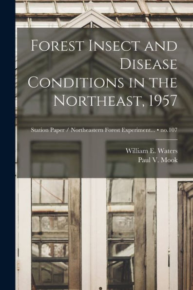 Forest Insect And Disease Conditions In The Northeast, 1957; No.107