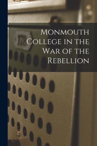 Monmouth College In The War Of The Rebellion