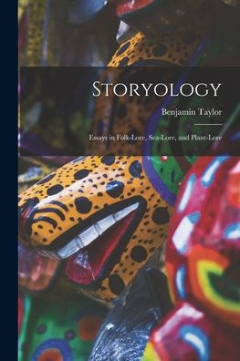 Storyology: Essays In Folk-Lore, Sea-Lore, And Plant-Lore
