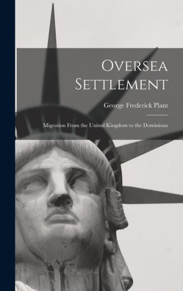 Oversea Settlement; Migration From The United Kingdom To The Dominions