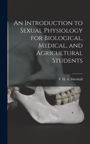 An Introduction To Sexual Physiology For Biological, Medical, And Agricultural Students