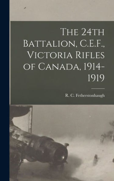 The 24Th Battalion, C.E.F., Victoria Rifles Of Canada, 1914-1919