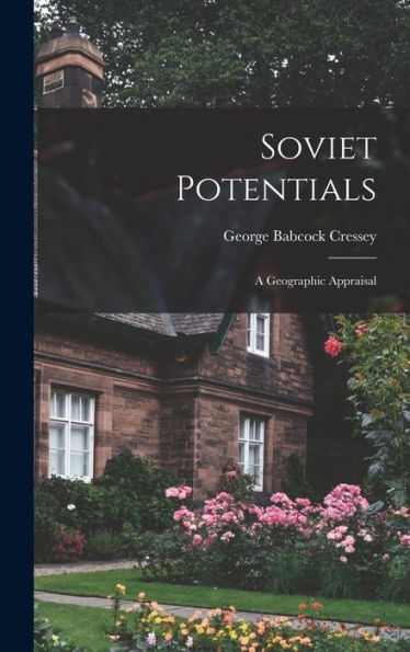 Soviet Potentials; A Geographic Appraisal