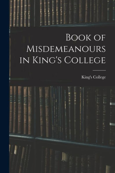 Book Of Misdemeanours In King'S College