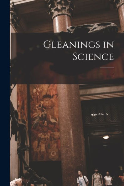 Gleanings In Science; 1