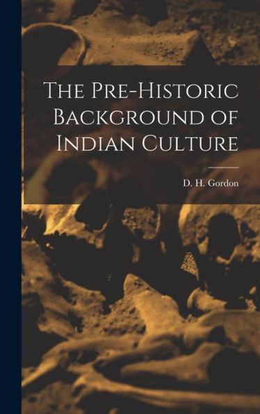 The Pre-Historic Background Of Indian Culture