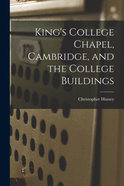 King'S College Chapel, Cambridge, And The College Buildings