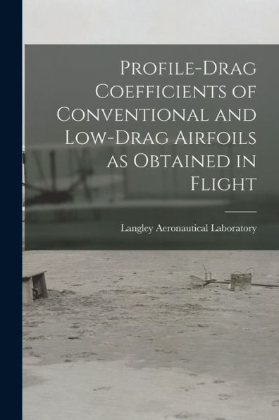 Profile-Drag Coefficients Of Conventional And Low-Drag Airfoils As Obtained In Flight