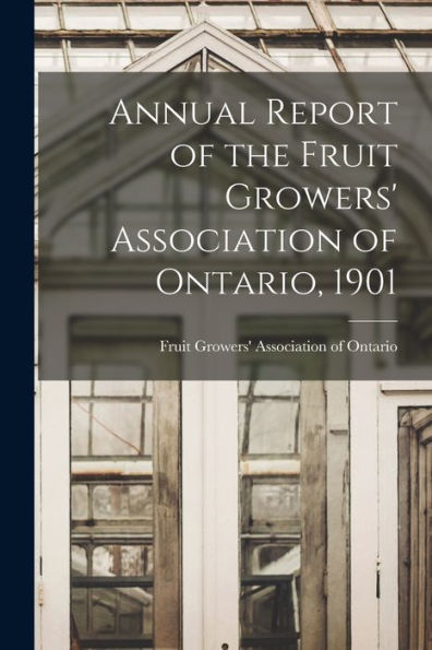 Annual Report Of The Fruit Growers' Association Of Ontario, 1901
