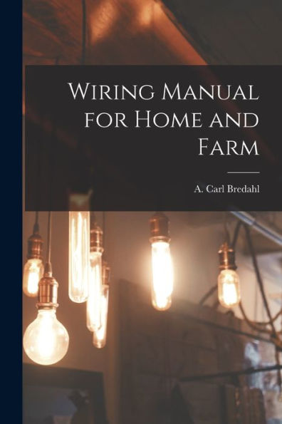 Wiring Manual For Home And Farm