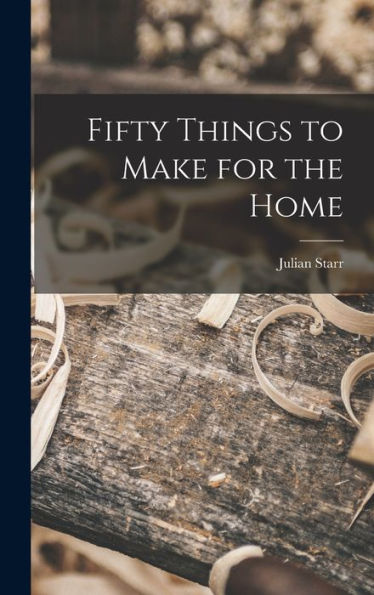 Fifty Things To Make For The Home