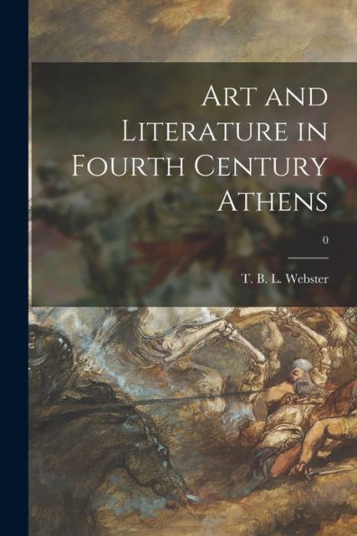 Art And Literature In Fourth Century Athens; 0