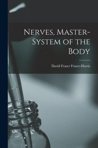 Nerves, Master-System Of The Body