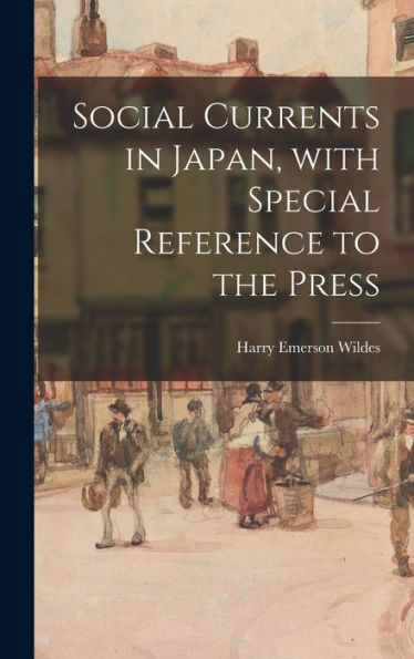 Social Currents In Japan, With Special Reference To The Press