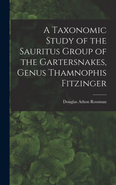A Taxonomic Study Of The Sauritus Group Of The Gartersnakes, Genus Thamnophis Fitzinger