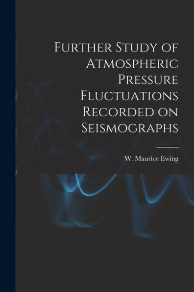 Further Study Of Atmospheric Pressure Fluctuations Recorded On Seismographs