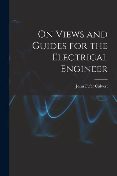 On Views And Guides For The Electrical Engineer