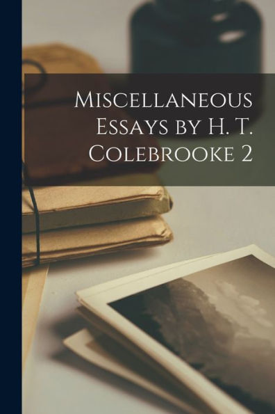 Miscellaneous Essays By H. T. Colebrooke 2