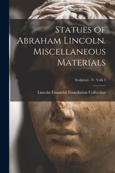 Statues Of Abraham Lincoln. Miscellaneous Materials; Sculptors - V Volk 3
